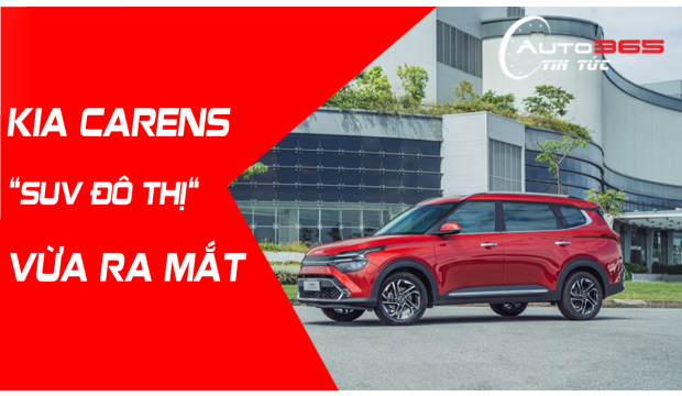 KIA CARENS “SUV ĐÔ THỊ “ VỪA RA MẮT
